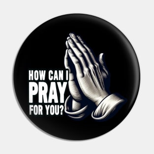 How Can I Pray For You Pin