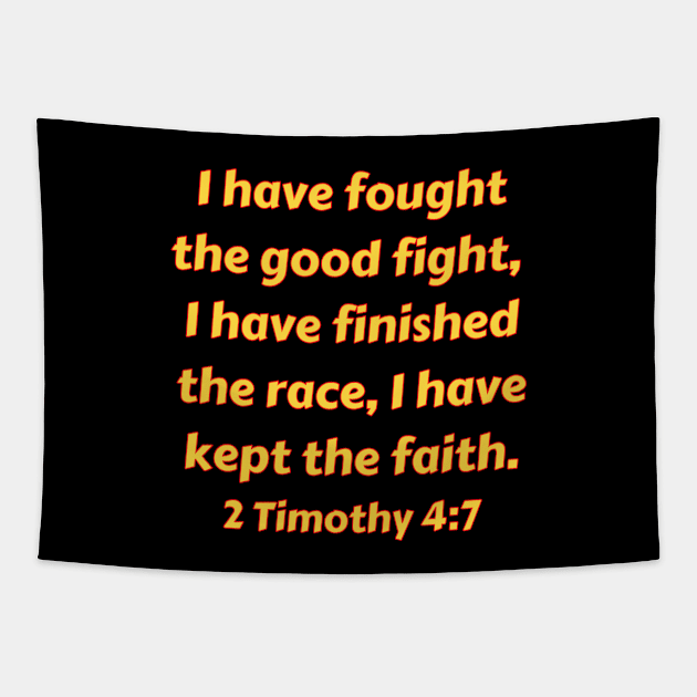 Bible Verse 2 Timothy 4:7 Tapestry by Prayingwarrior