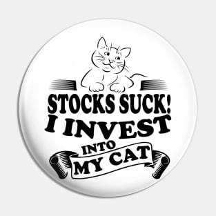 Stocks Suck I invest into my cat, cat lover investor design Pin