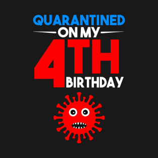 Quarantine On My 4th Birthday T-Shirt