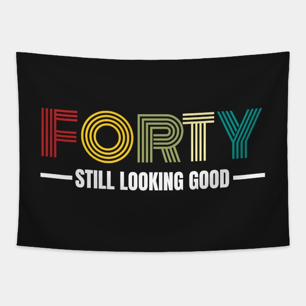 Forty still looking good 40th Birthday Gift Tapestry by PlusAdore
