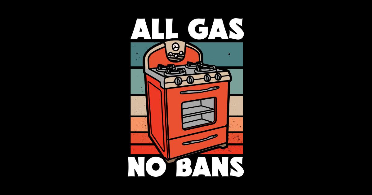 Retro All Gas No Bans // Funny Gas Stove Protest Cooking With Gas