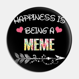 Happiness is being Meme floral gift Pin