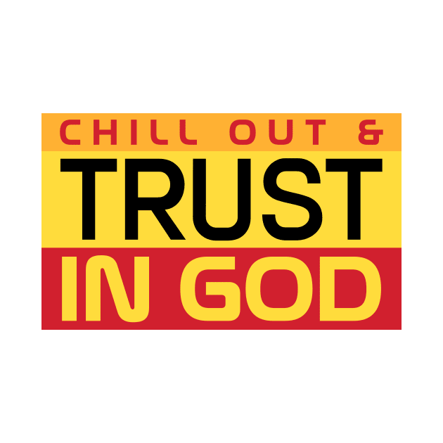 CHILL OUT & TRUST IN GOD by Buckhead Bag Company