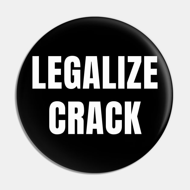Funny Drugs Shirt - Legalize Crack Pin by TNOYC