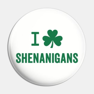 I Love Shenanigans - St. Patrick's Day Humor Pin