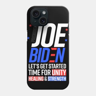 POTUS Joe Biden Let's Get Started Unity Healing Strength Phone Case