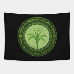 Today is Weed Appreciation Day Tapestry