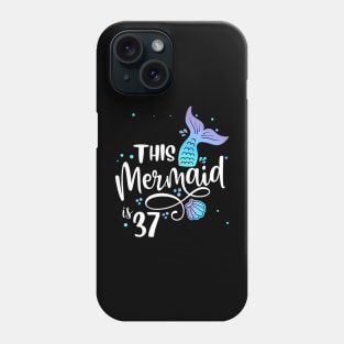 This Mermaids 37 Years Old 37Th Birthday Mermaid Phone Case