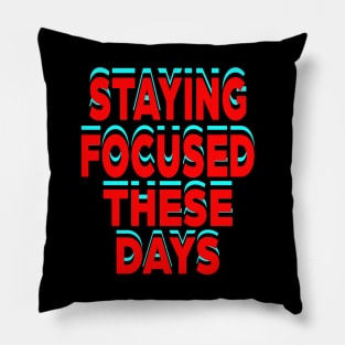 Staying Focused these days Pillow