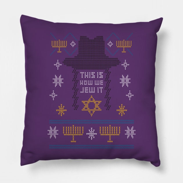 Ugly Sweater, This is How We Jew It! Pillow by SillyShirts