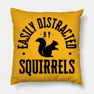 Easily Distracted by Squirrels Pillow