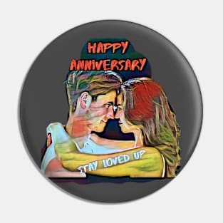 Happy Anniversary, stay loved up Pin