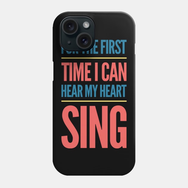 For the first time I can hear my heart sing - Positive message Phone Case by BlackCricketdesign