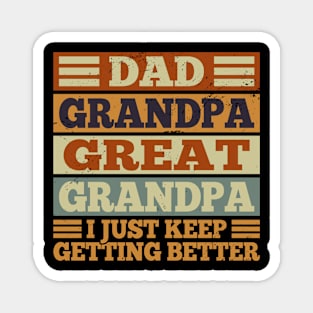 Dad Grandpa Great Grandpa I Just Keep Getting Better Retro Magnet