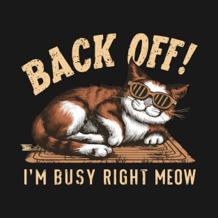 Back off! I'm busy! T-Shirt