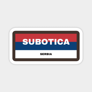 Subotica City in Serbian Flag Colors Magnet