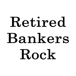 Retired Bankers Rock T-Shirt