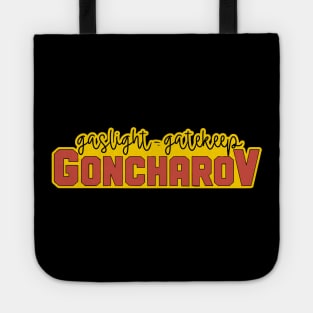 Gaslight Gatekeep Goncharov Tote