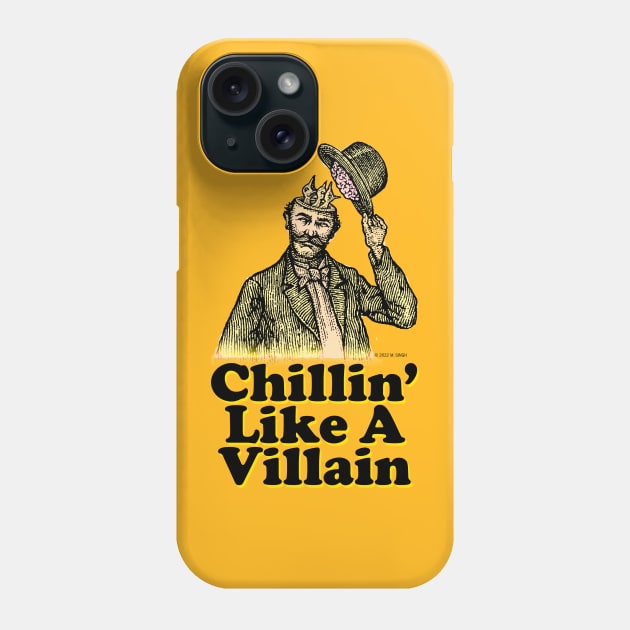 Chillin' Like A Villain Phone Case by mahendra