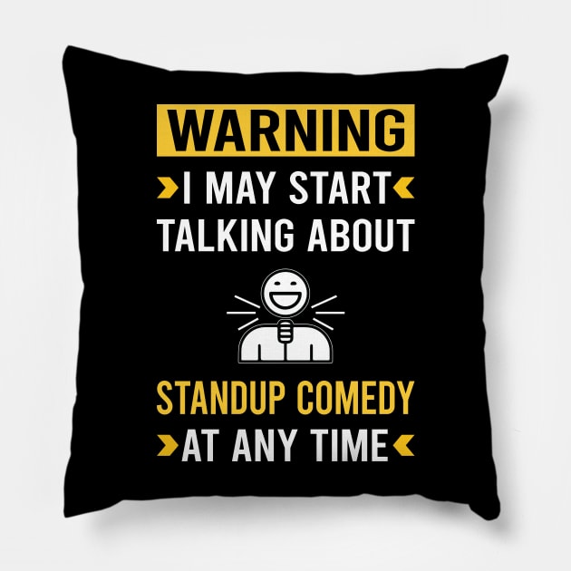 Warning Standup Comedy Stand-up Comedian Pillow by Good Day