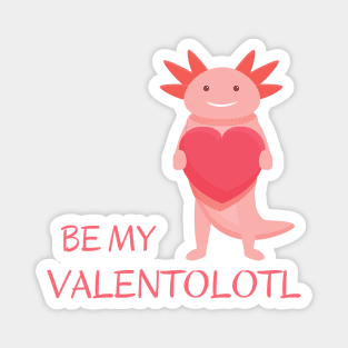 Cute pink adorable axolotl asking - Be my Valentolotl Magnet