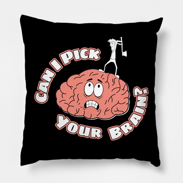 Can I Pick Your Brain? Pillow by Kenny The Bartender's Tee Emporium