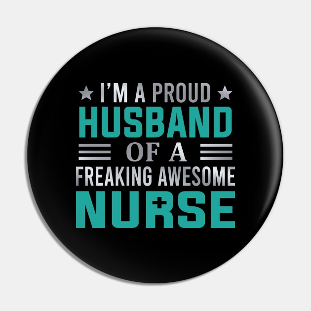 I'm A Proud Husband Of A Freaking Awesome Nurse Pin by DragonTees