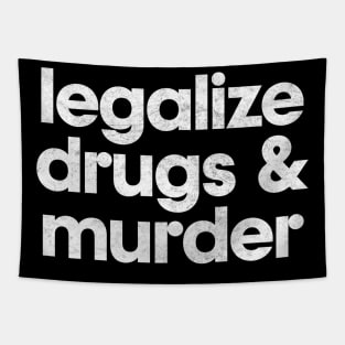 Legalize Drugs And Murder - Humorous Typography Design Tapestry