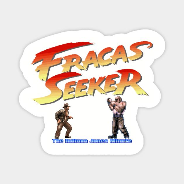 Fracas Seeker Magnet by IndianaJonesMinute