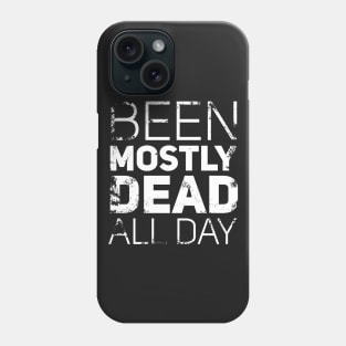 Mostly Dead All Day Phone Case