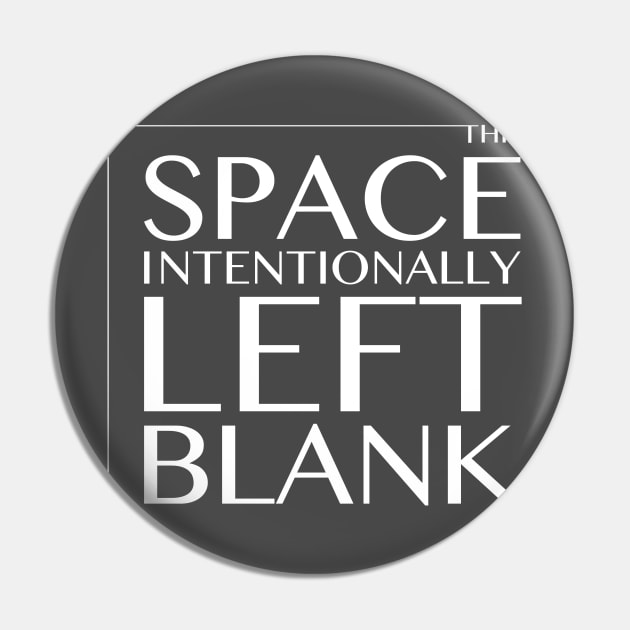 This Space Intentionally Left Blank - Post No Bills Message Pin by callingtomorrow