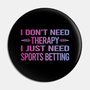 I Dont Need Therapy Sports Betting Pin