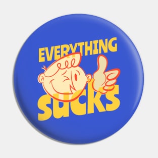 Everything Sucks Pin