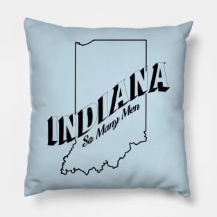 Indiana, So Many Men! Pillow