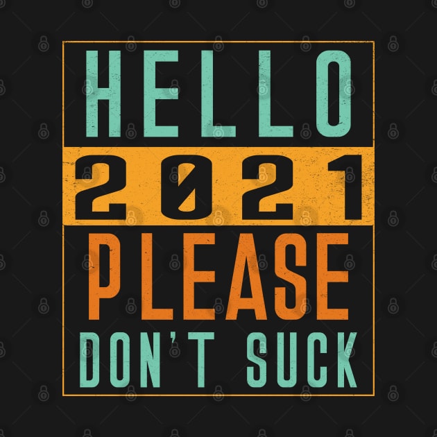 Hello 2021 Please Dont Suck by MZeeDesigns