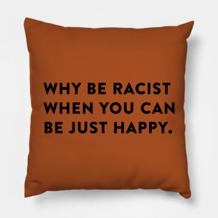 Why be racist. Pillow