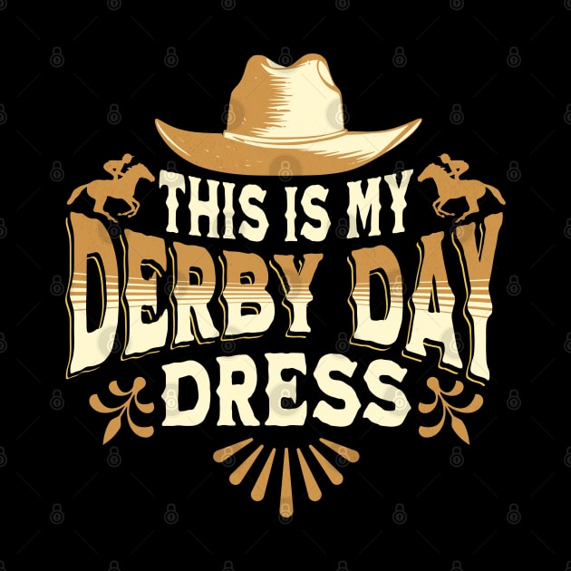 This is my derby day dress - Funny Derby Day Dress by Nexa Tee Designs