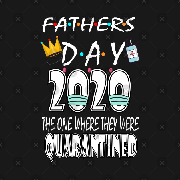 father's Day 2020 The One We were in Quarantine by bratshirt