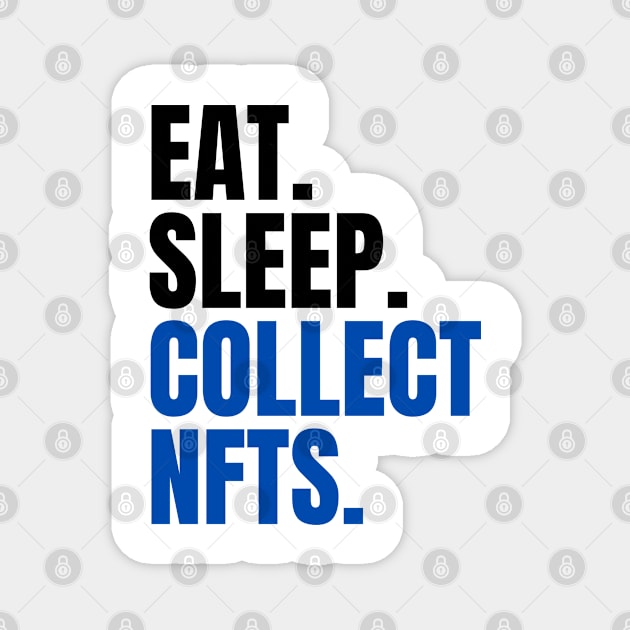 Eat Sleep Collect NFTs Magnet by bougieFire