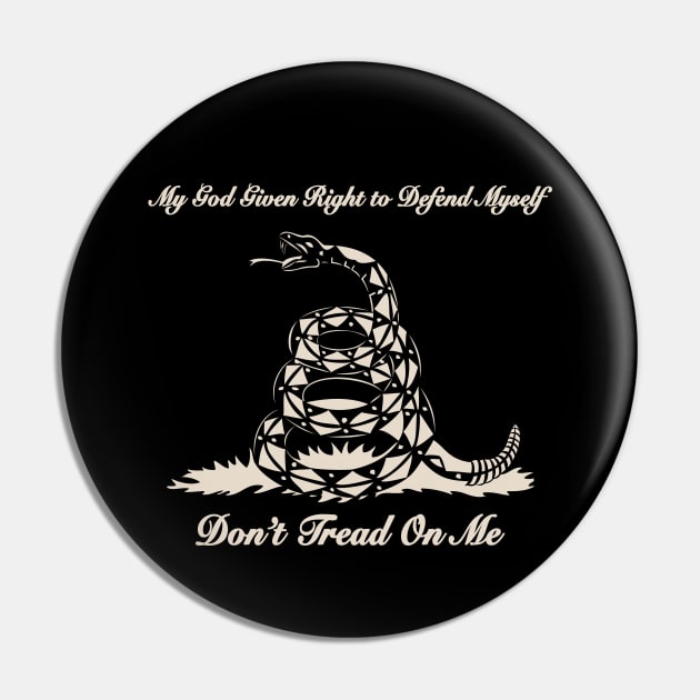 My God Given Right To Defend Myself Don't Tread On Me Pin by NeilGlover