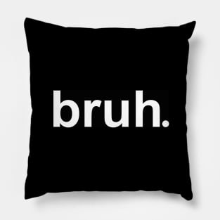 Bruh Pillow