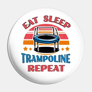 Eat Sleep Trampoline Repeat Pin