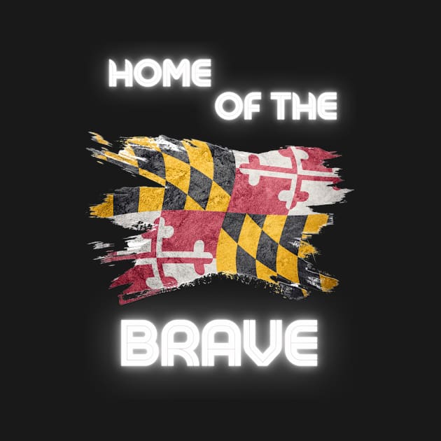 MARYLAND HOME OF THE BRAVE DESIGN by The C.O.B. Store