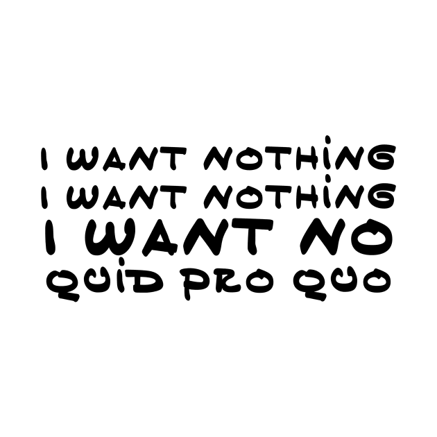 I want nothing I want no quit pro quo by mivpiv