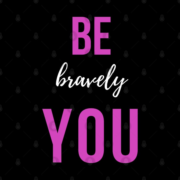 Motivational be you bravely by qrotero