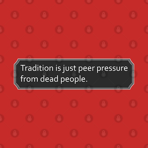 Peer Pressure Tradition by Vivid Chaos