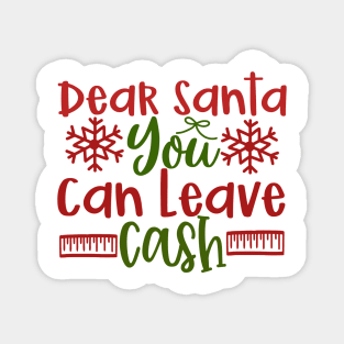 Dear Santa you Can Leave Cash Magnet