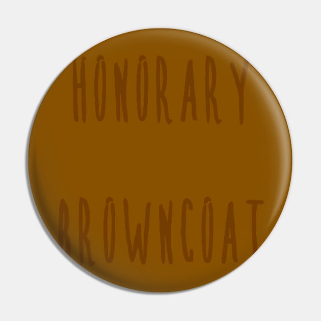 Honorary Browncoat Pin by PorcelainRose