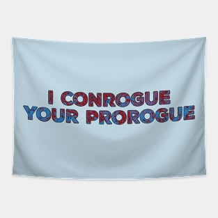 I Conrogue Your Prorogue Black Tapestry